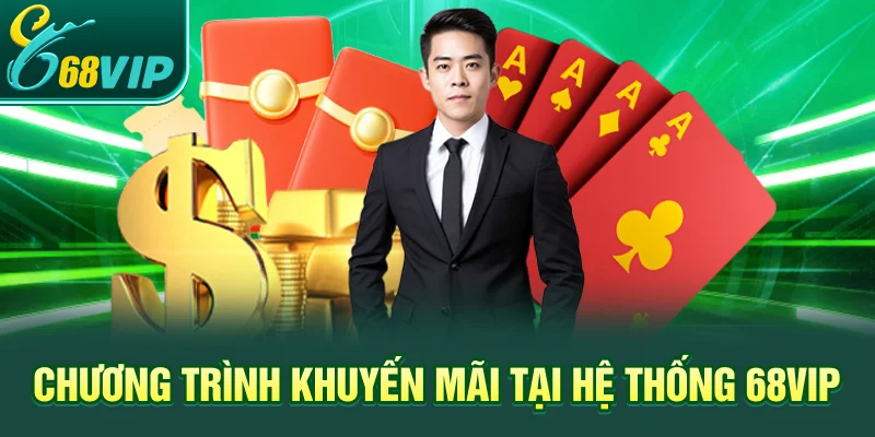 Chương trình khuyến mãi tại hệ thống 68VIP