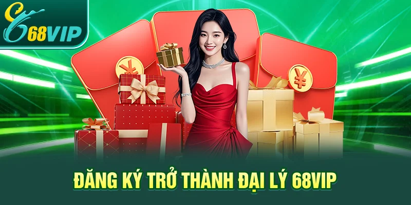 Đăng ký trở thành đại lý 68VIP