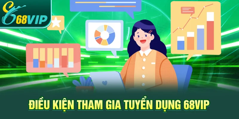Điều kiện tham gia tuyển dụng 68VIP