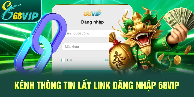 Kênh thông tin lấy Link đăng nhập 68VIP