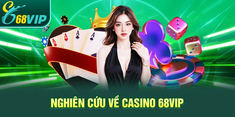 Nghiên cứu về Casino 68VIP