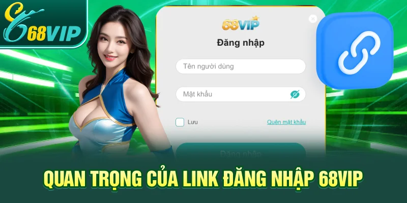 Quan trọng của Link đăng nhập 68VIP