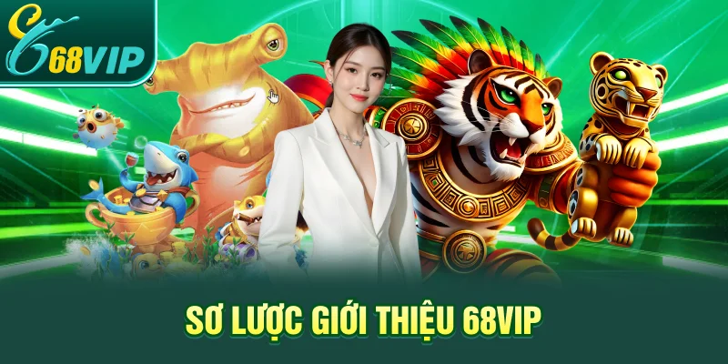 Sơ lược Giới thiệu 68VIP
