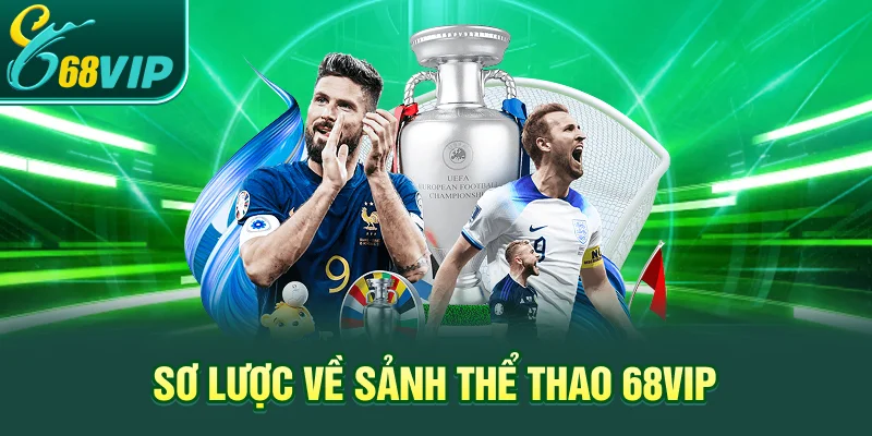 Sơ lược về sảnh thể thao 68VIP