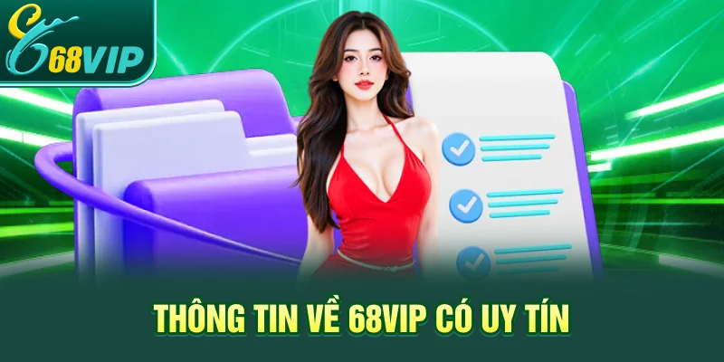 Thông tin về 68VIP có uy tín