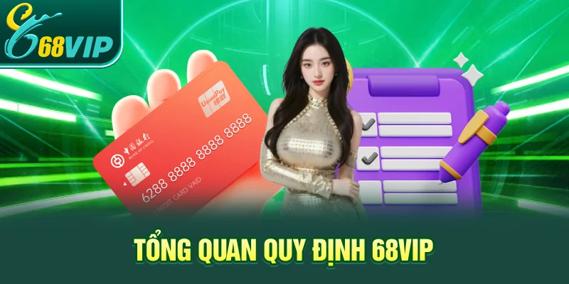 Tổng quan Quy Định 68VIP